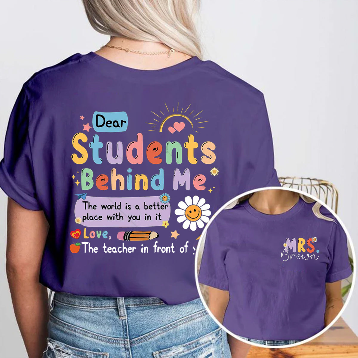 Personalized Name Dear Students Behind Me Double Printed T-shirt
