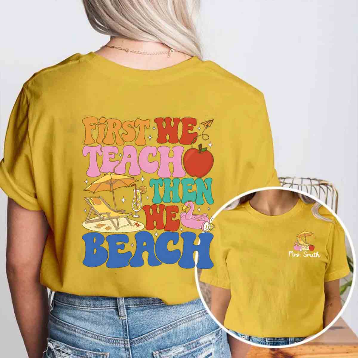 Personalized Name First We Teach Then We Beach Double Printed T-shirt