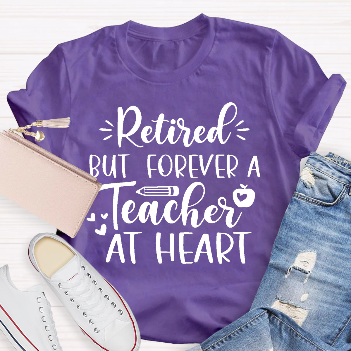 Retired But Forever A Teacher At Heart Teacher T-Shirt