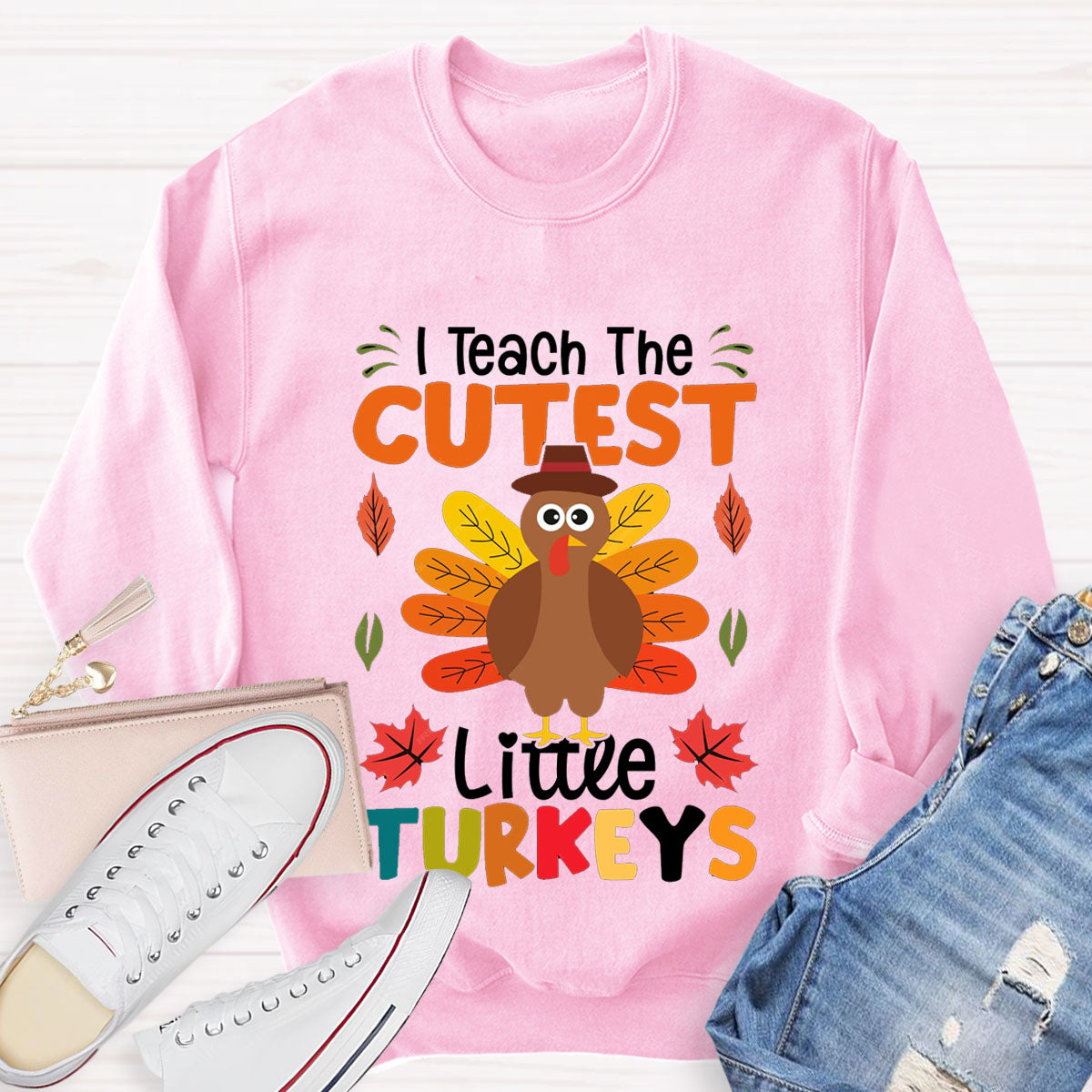 I Teach The Cutest Little Turkeys Sweatshirt