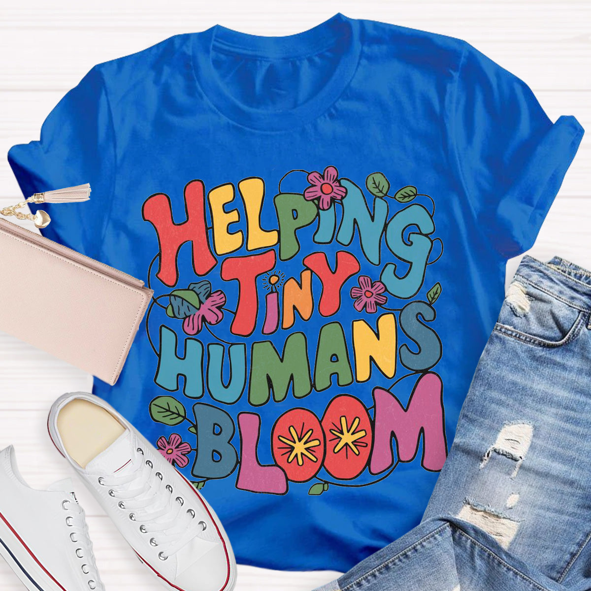 Helping Tiny Humans Bloom Teacher T-Shirt