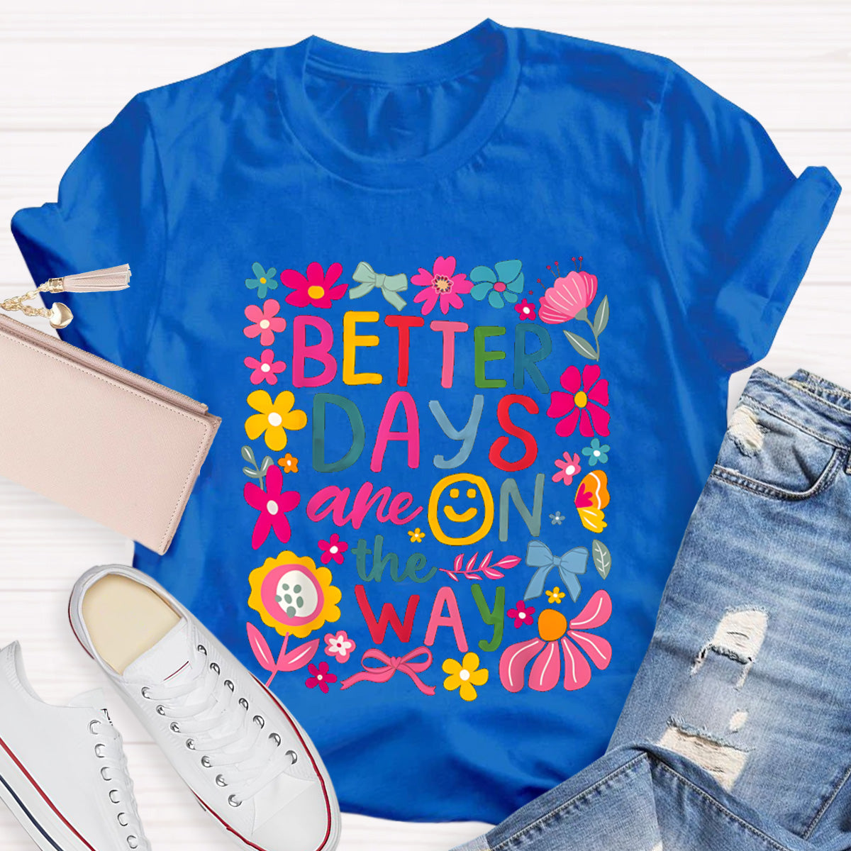 Better Days Are On The Way Teacher T-Shirt