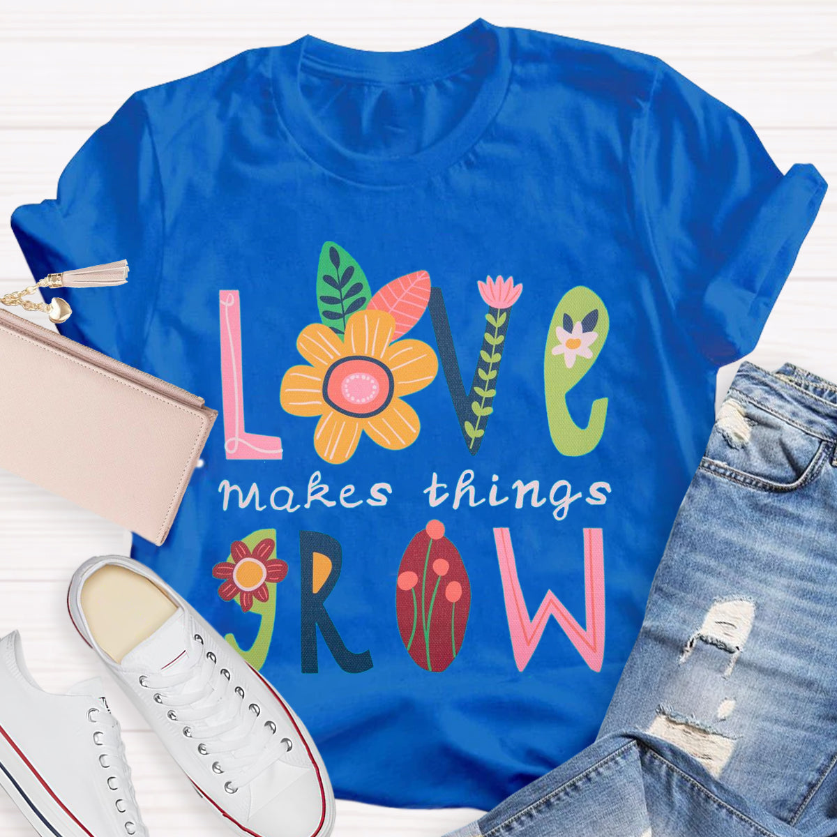 Love Makes Things Grow Teacher T-Shirt