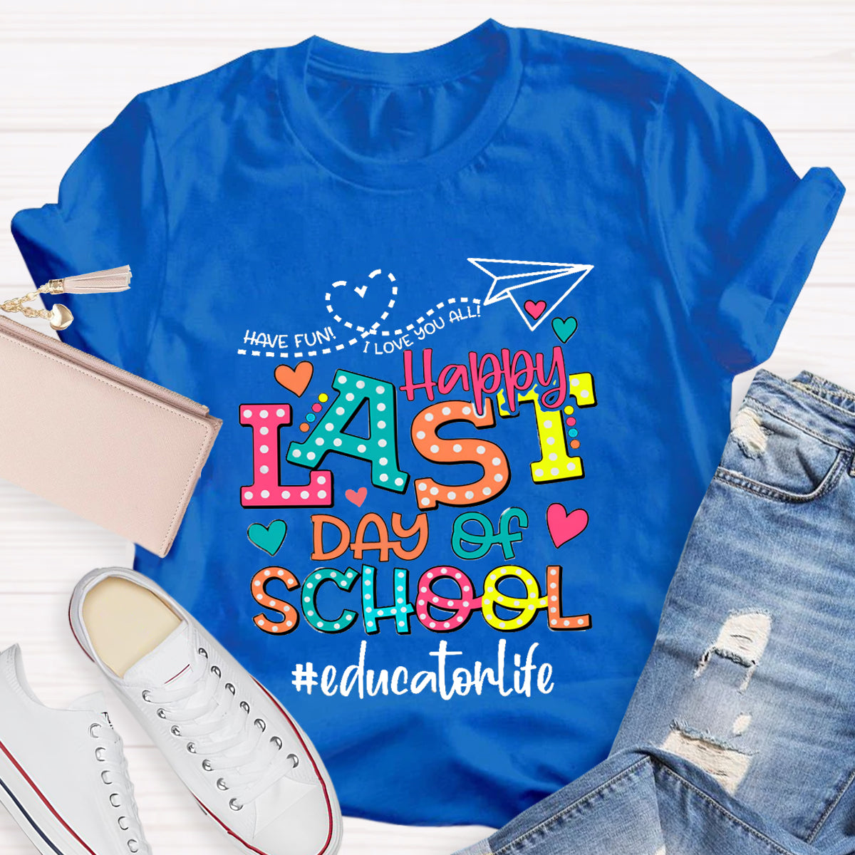 Personalized Your Name Or Text Love You All Happy Last Day Of School Teacher T-Shirt