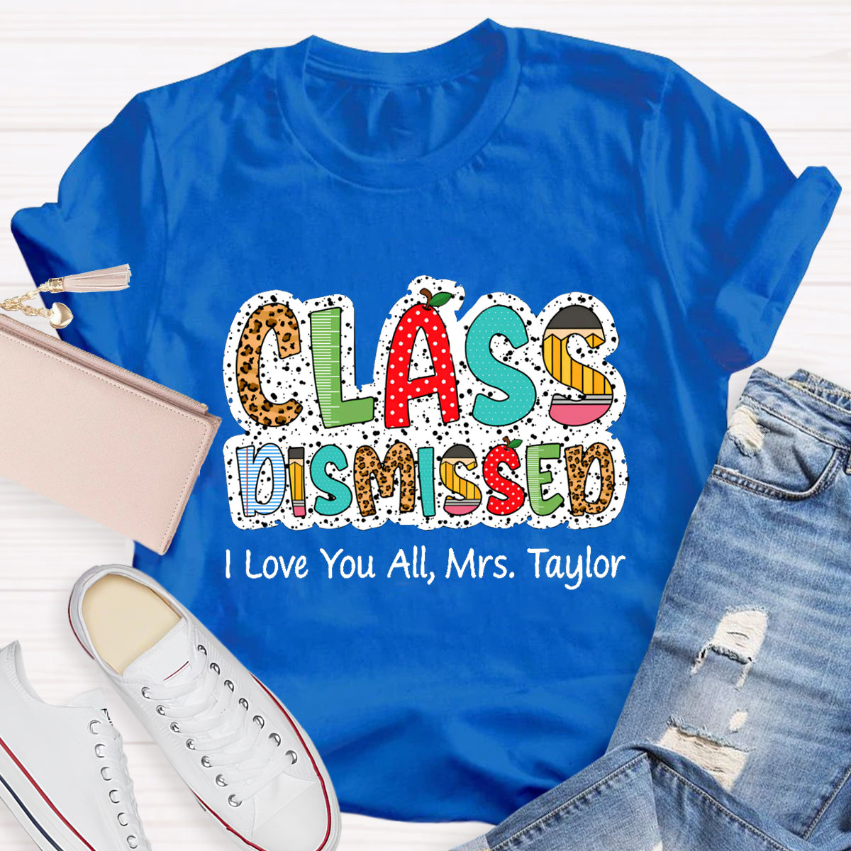 Personalized Name Class DIsmissed I Love You All Teacher T-Shirt