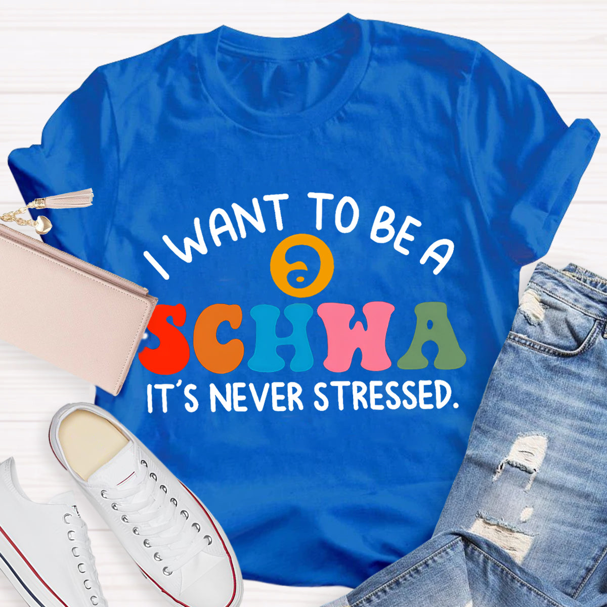 I Want To Be A Schwa It's Never Stressed Teacher T-Shirt