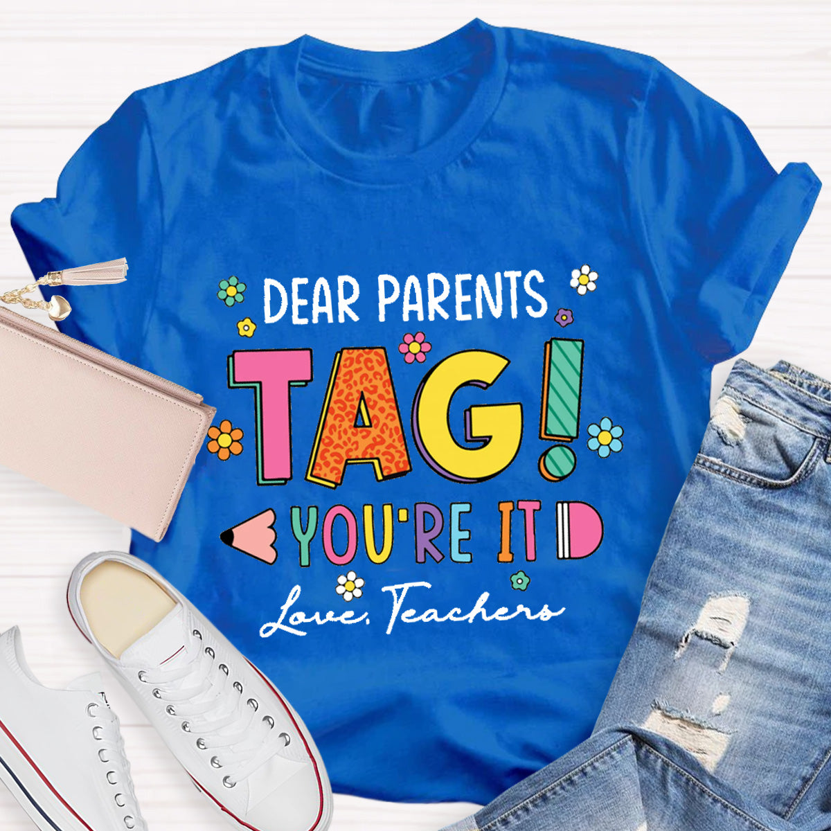 Dear Parents Tag You Are In It Love Teacher T-Shirt
