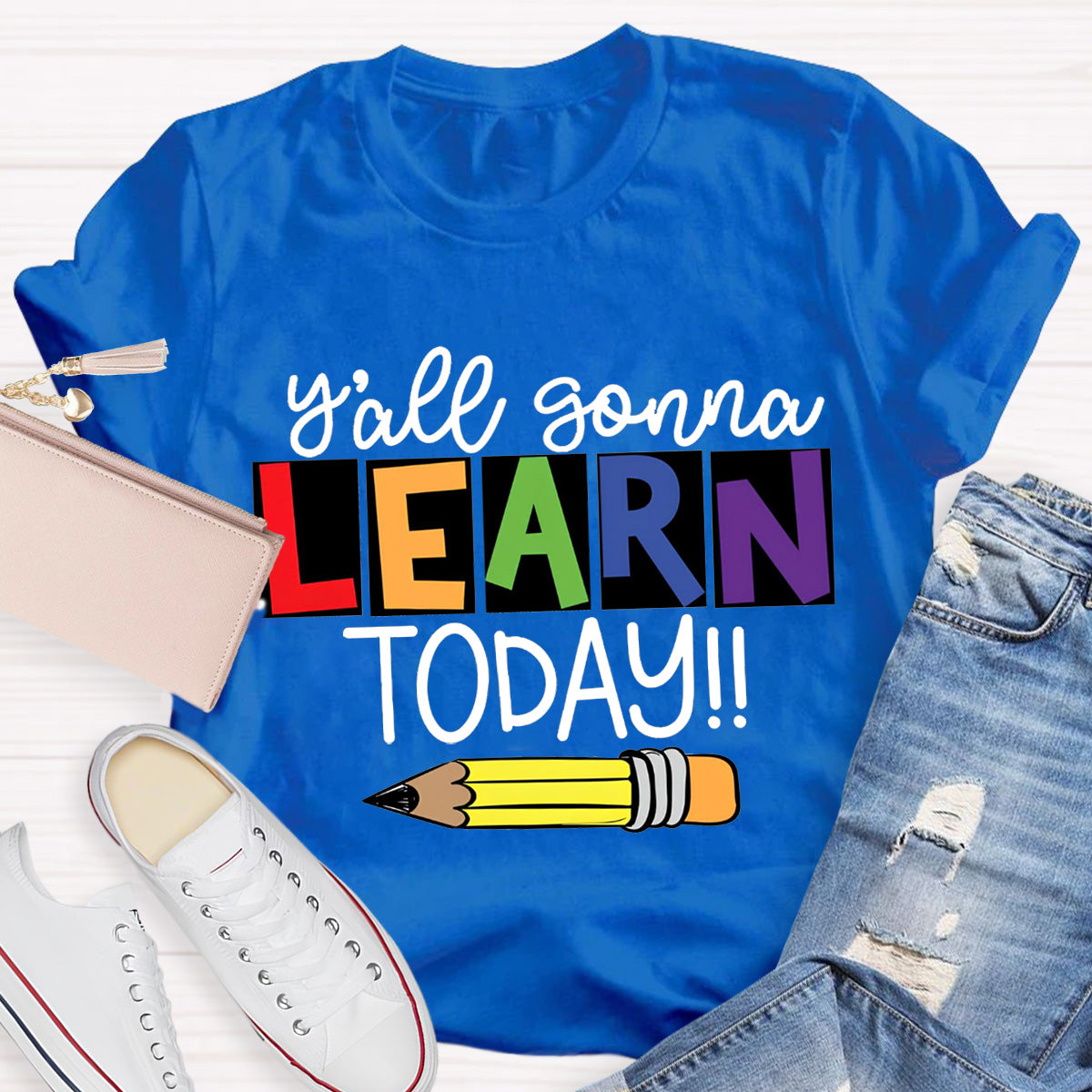 Y'all Gonna Learn Today Teacher T-Shirt