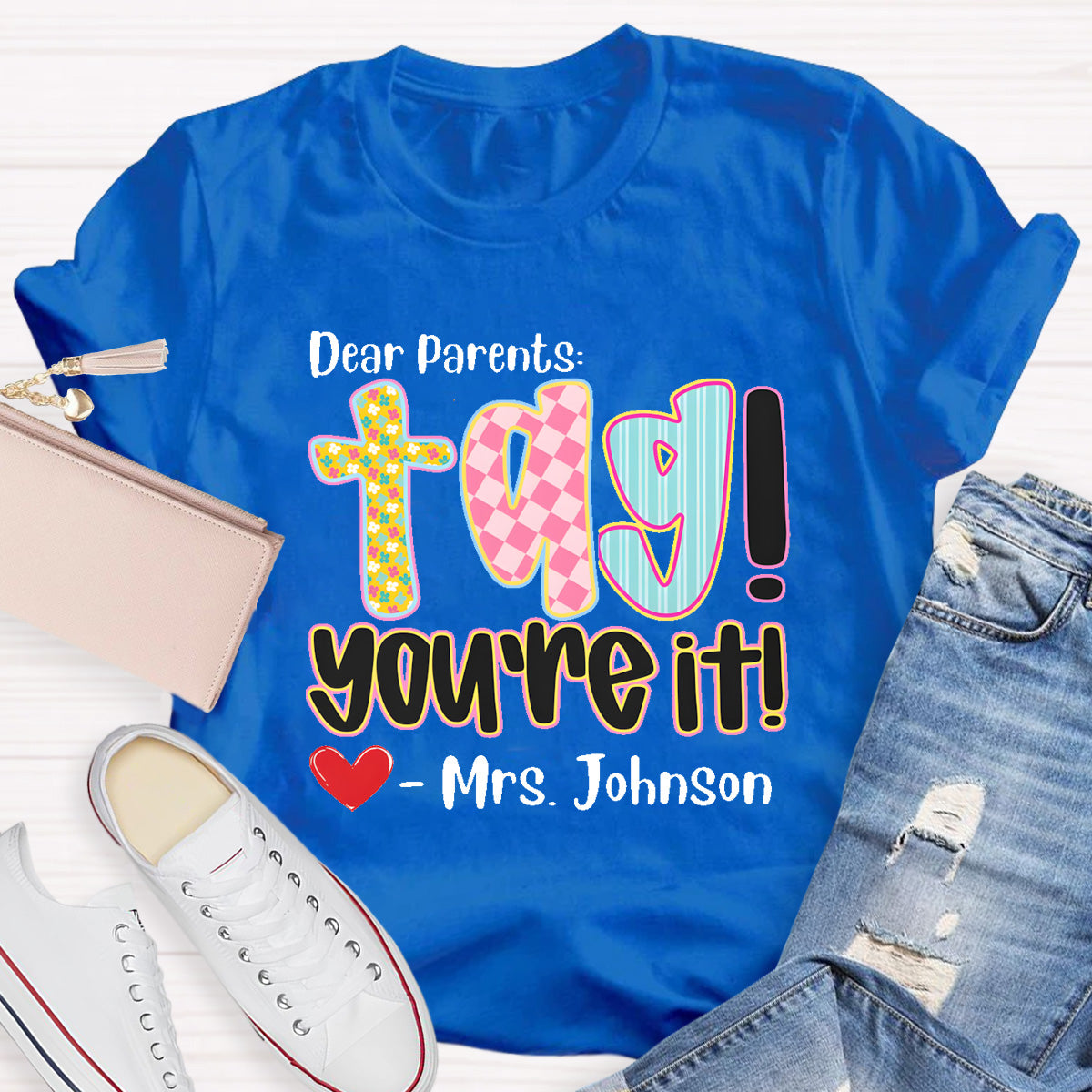 Personalized Name Dear Parents Tag You're It Teacher T-Shirt