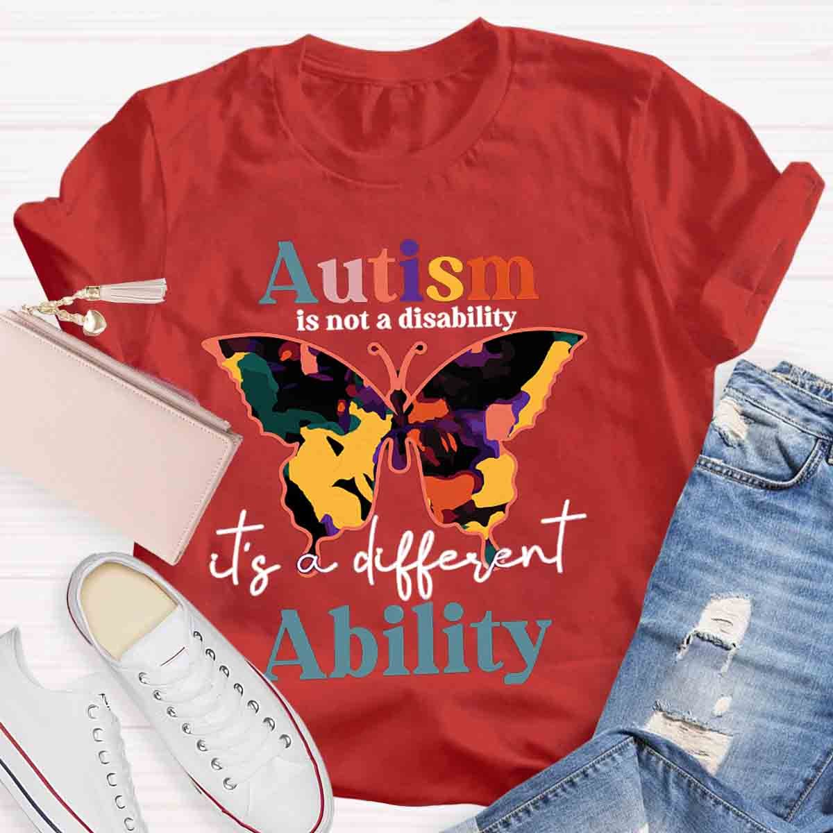 Autism Is Not A Disability It's A Different Ability Teacher Shirt