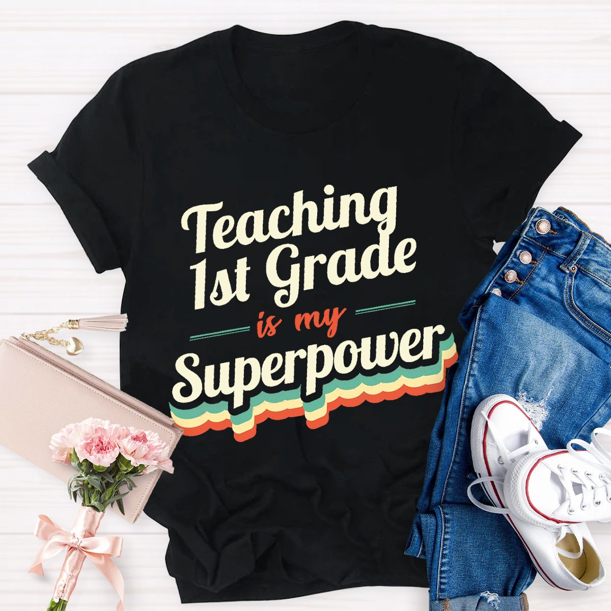 Personalized Teaching 1st Grade Is My Superpower Teacher Shirt