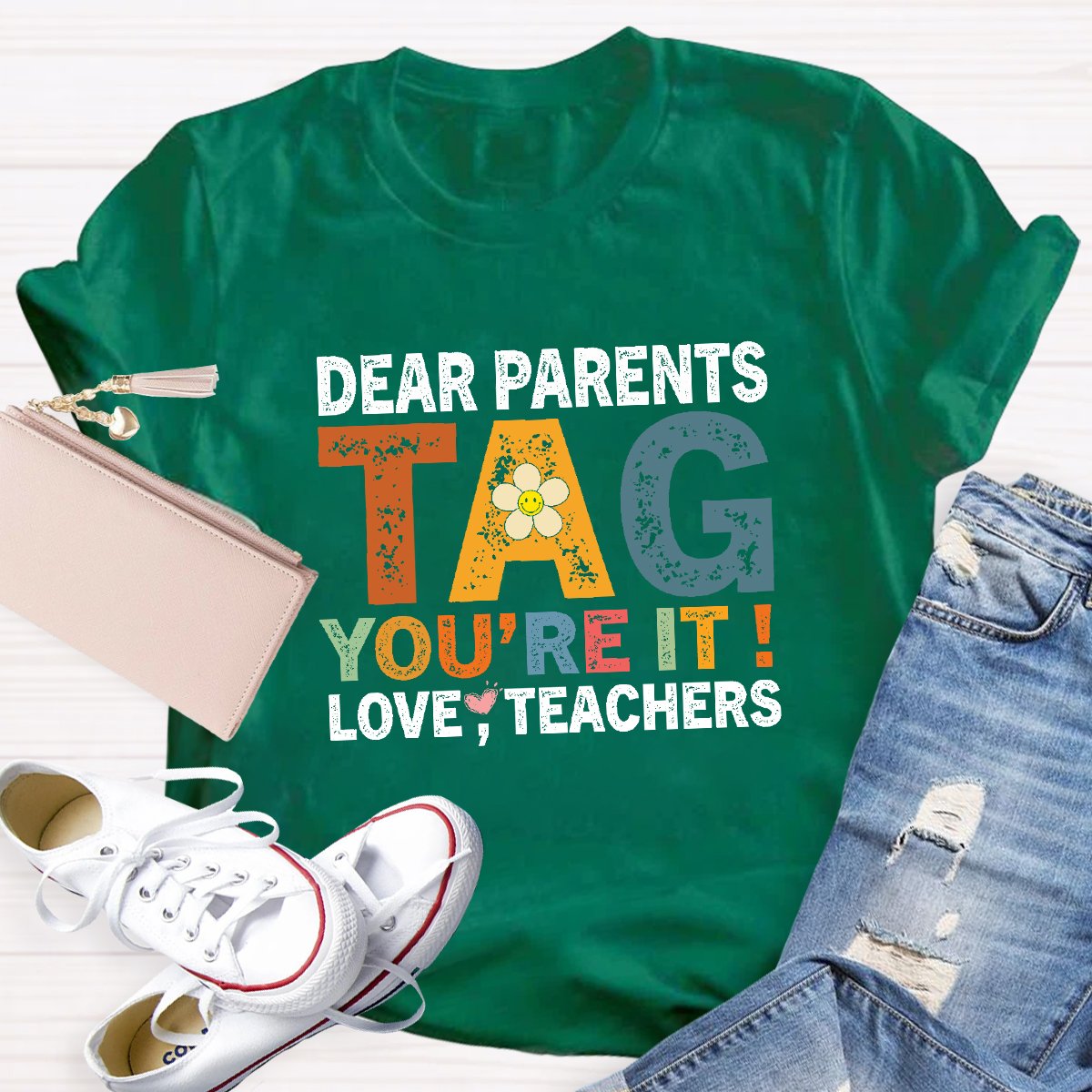 Dear Parents Tag You're It Love Teachers Funny Teacher Shirt