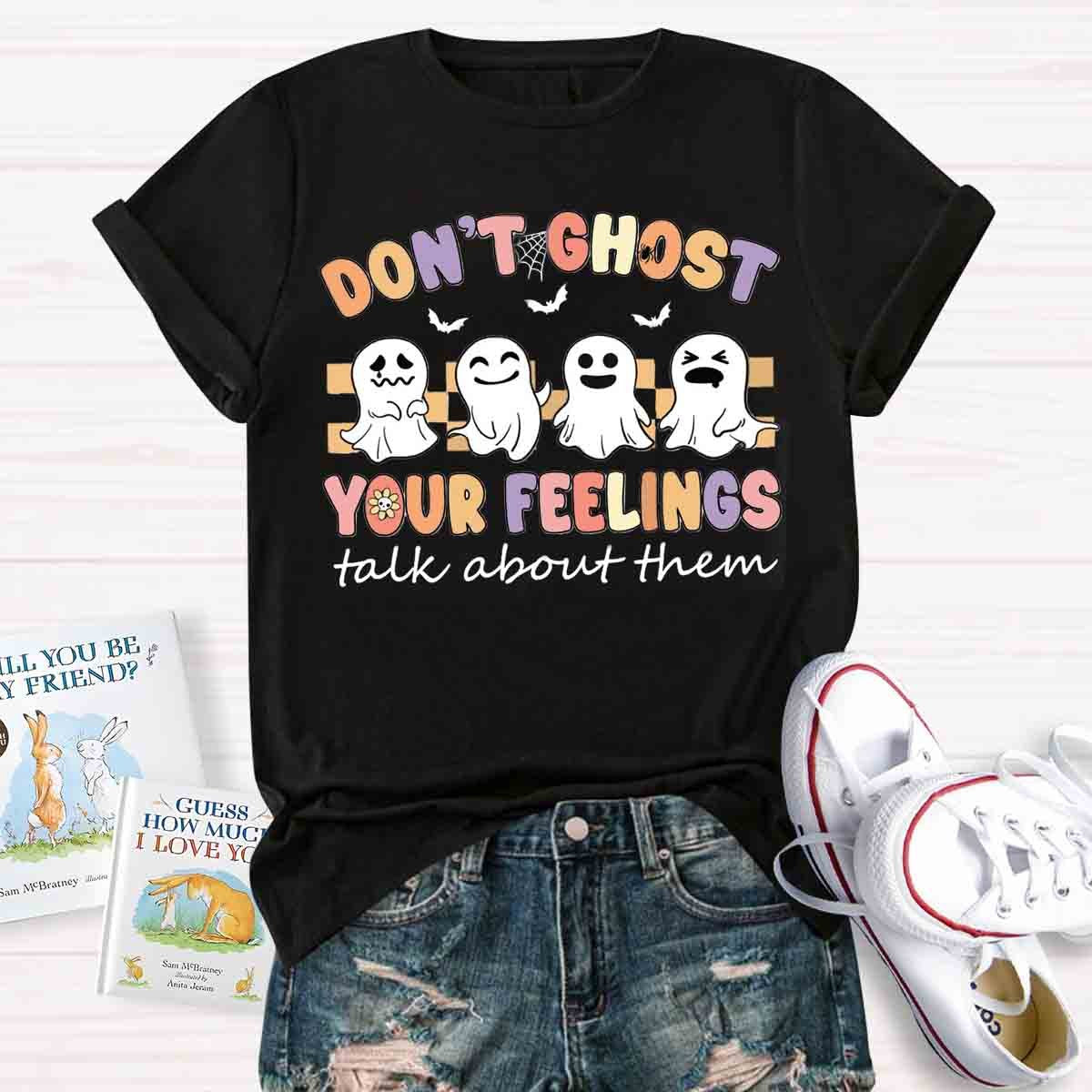 Don't Ghost Your Feelings Halloween Shirt
