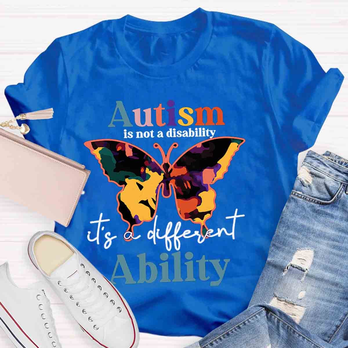 Autism Is Not A Disability It's A Different Ability Teacher Shirt