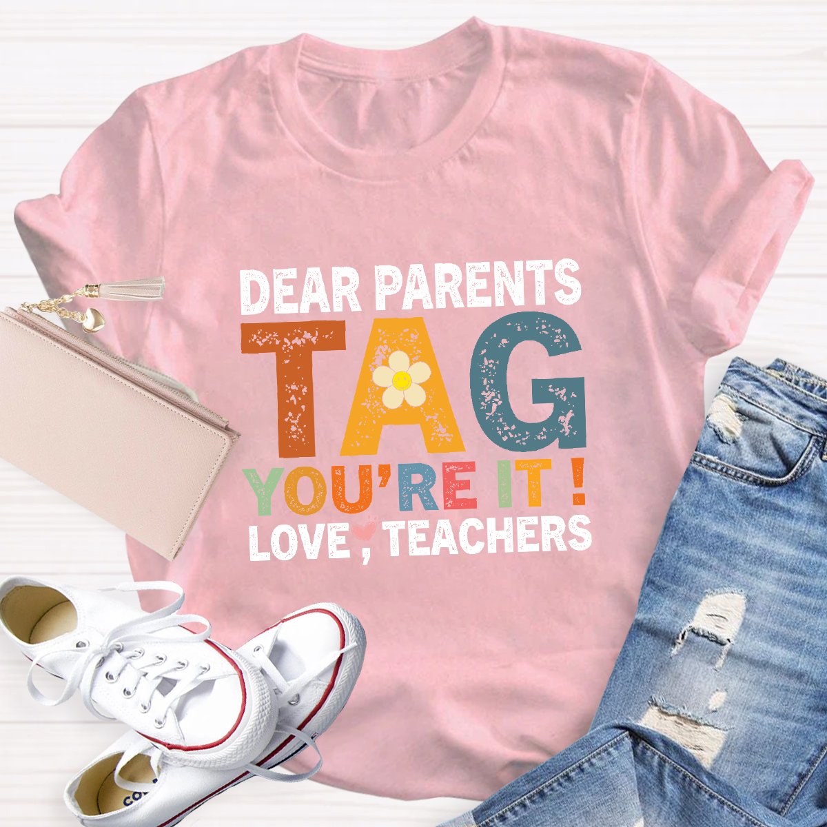 Dear Parents Tag You're It Love Teachers Funny Teacher Shirt
