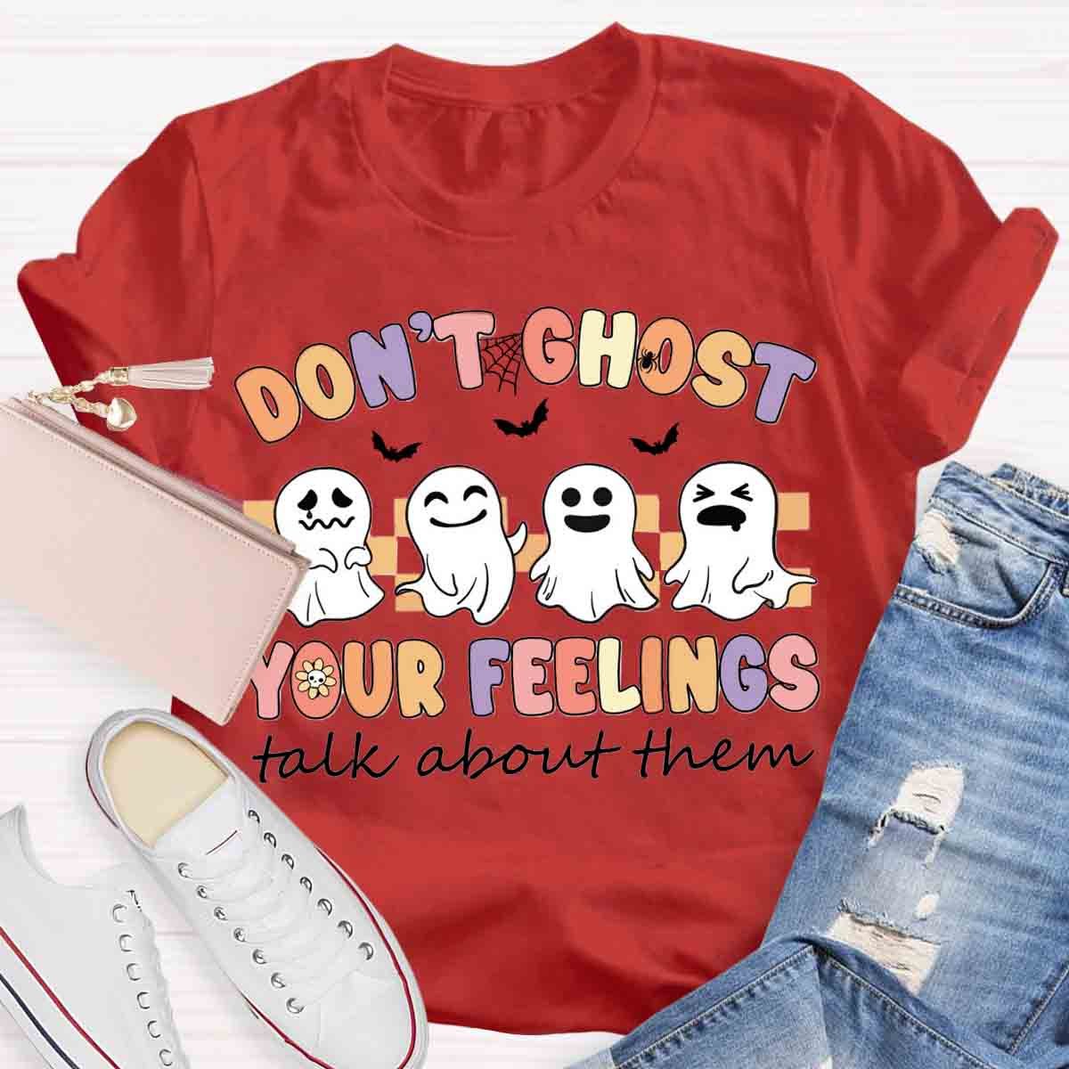 Don't Ghost Your Feelings Halloween Shirt