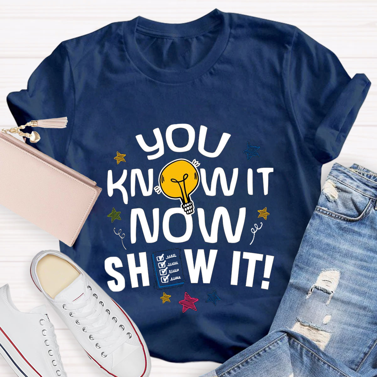 You Know It Now Show It T-Shirt