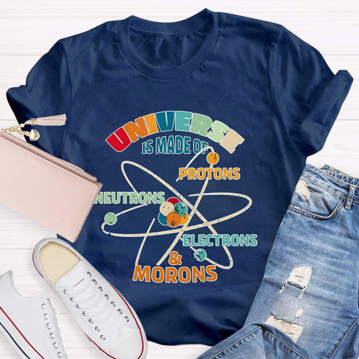Universe Is Made Of Protons Teacher T-Shirt