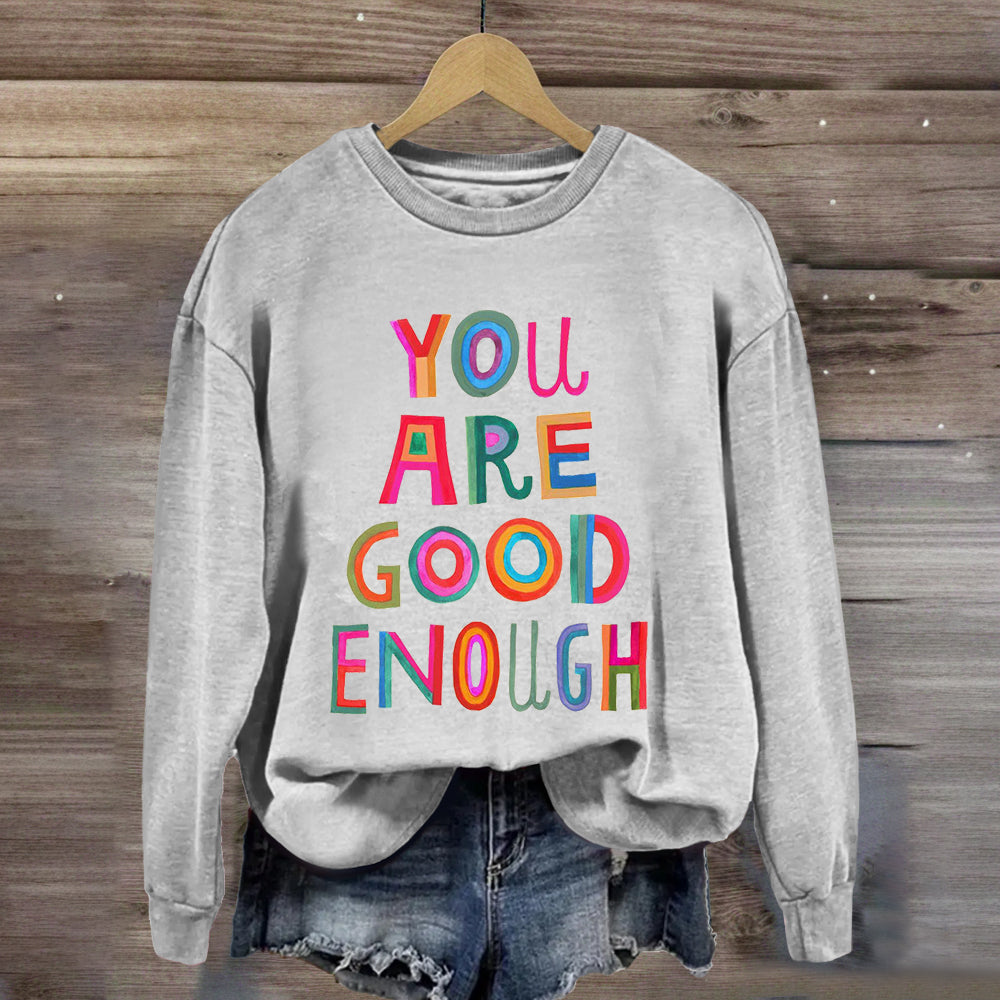 You Are Good Enough Sweatshirt
