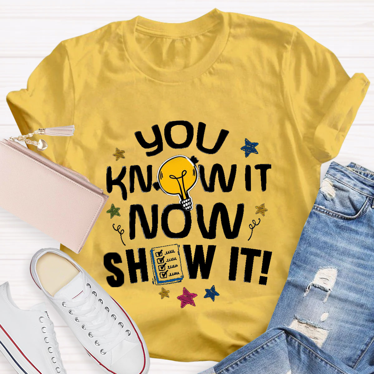 You Know It Now Show It T-Shirt