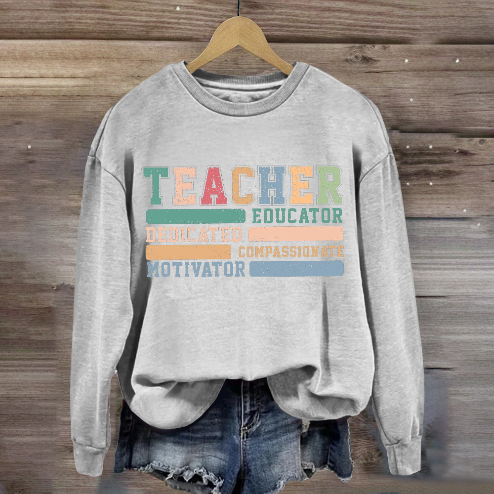 Teacher Educator Compassionate Dedicated Motivator Sweatshirt