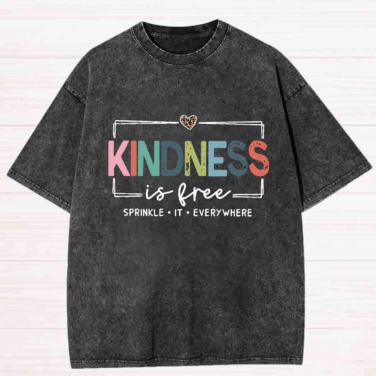 Kindness Is Free Sprinkle It Everywhere Washed T-shirt