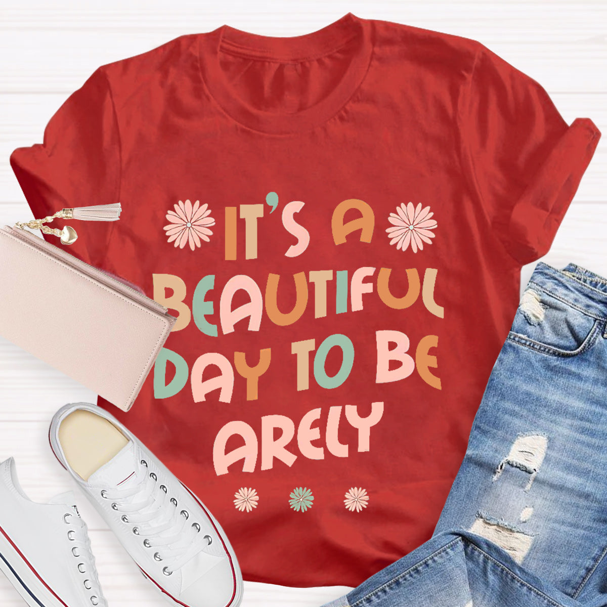 It'S A Beautiful Day To Be Arely T-Shirt