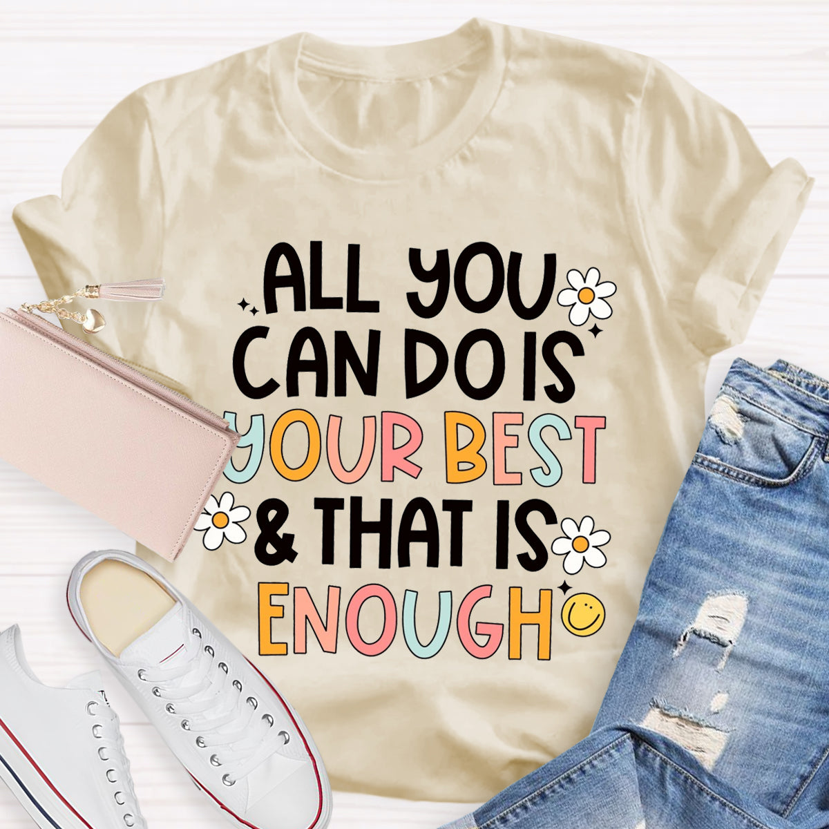 All You Can Do Is Your Best That Is Enough T-Shirt