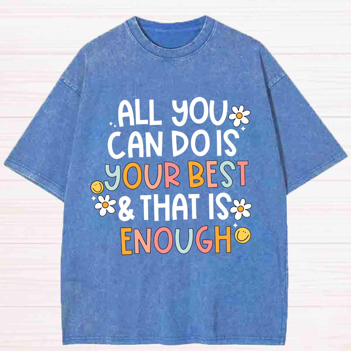 All You Can Do Is Your Best That Is Enough Washed T-shirt