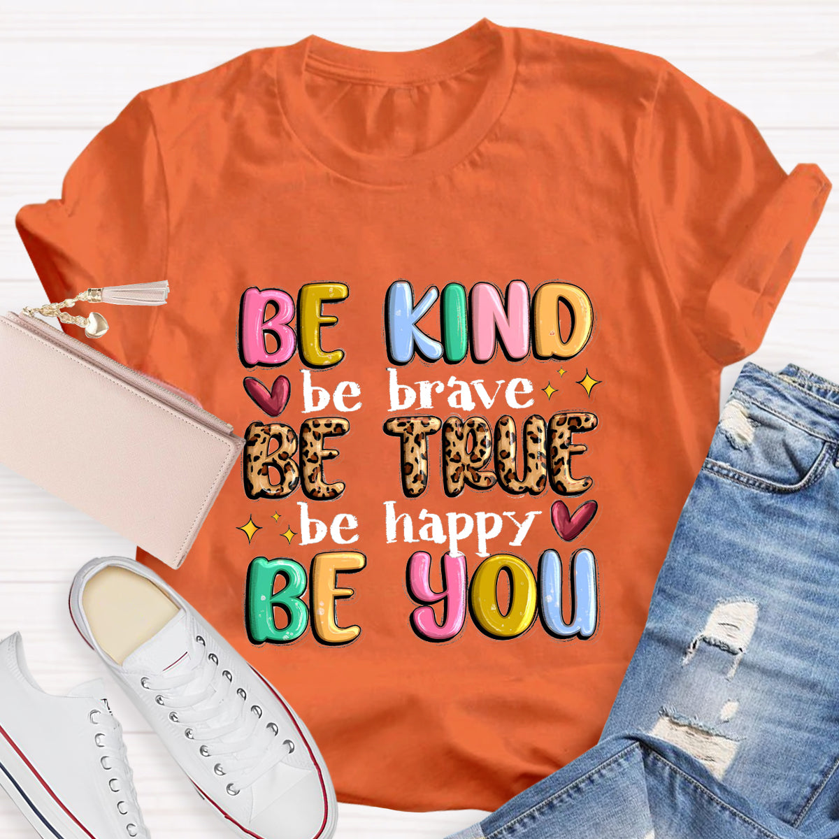 Be Kind Be Brave Be True Be Happy Be You T-Shirt