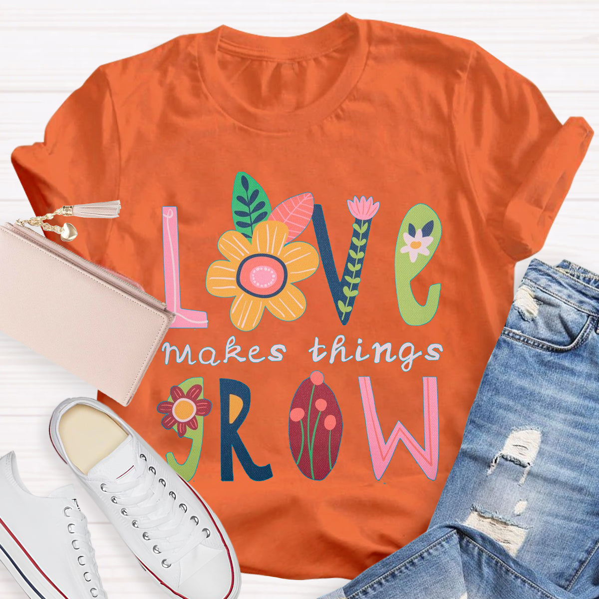 Love Makes Things Grow Teacher T-Shirt