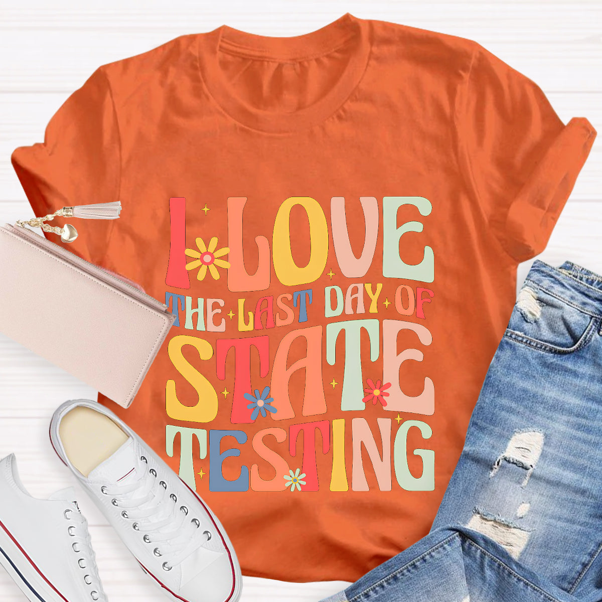 I Love The Last Day Of State Testing Teacher T-Shirt