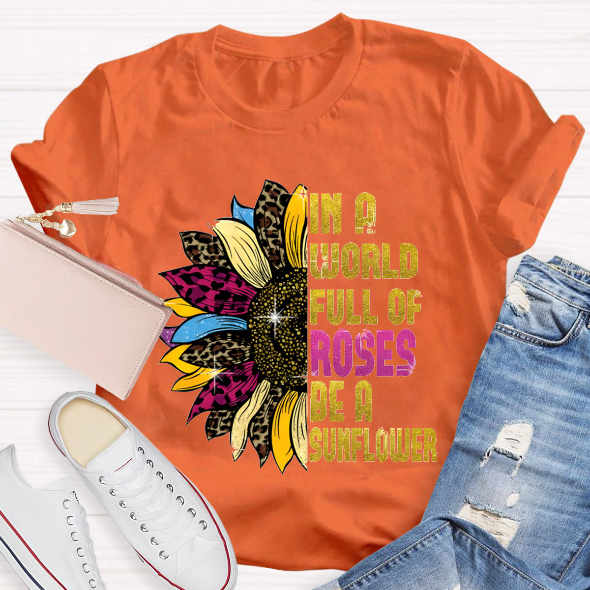 In A Word Full of Roses Be A Sunflower Teacher T-Shirt