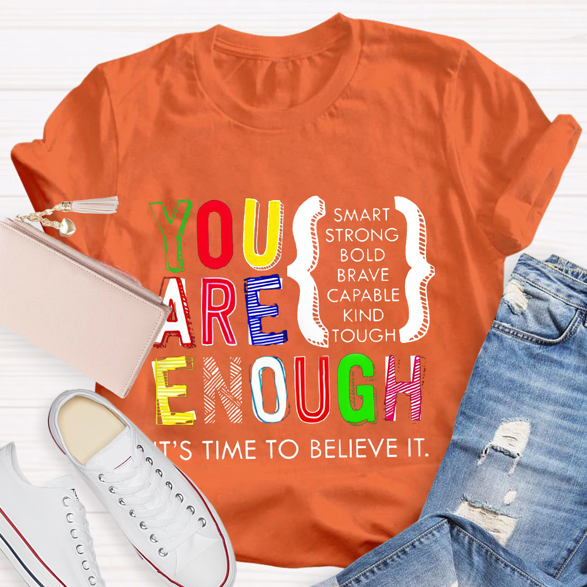 You Are Enough Smart It's Time To Believe It Teacher T-Shirt