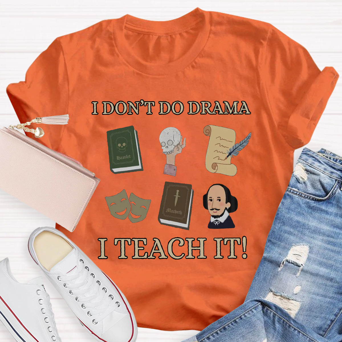 I Don't Do Drama I Teach It Teacher T-Shirt