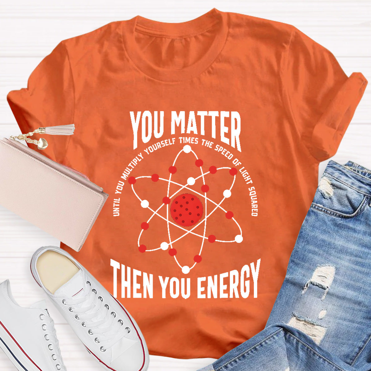 You Matter You Energy Science Teacher T-Shirt