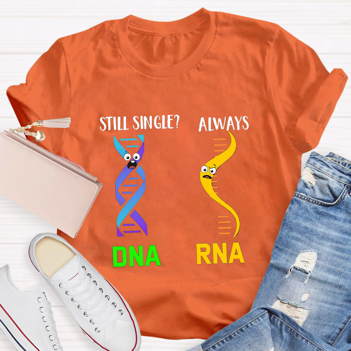 Still Single DNA Always RNA Science Teacher T-Shirt