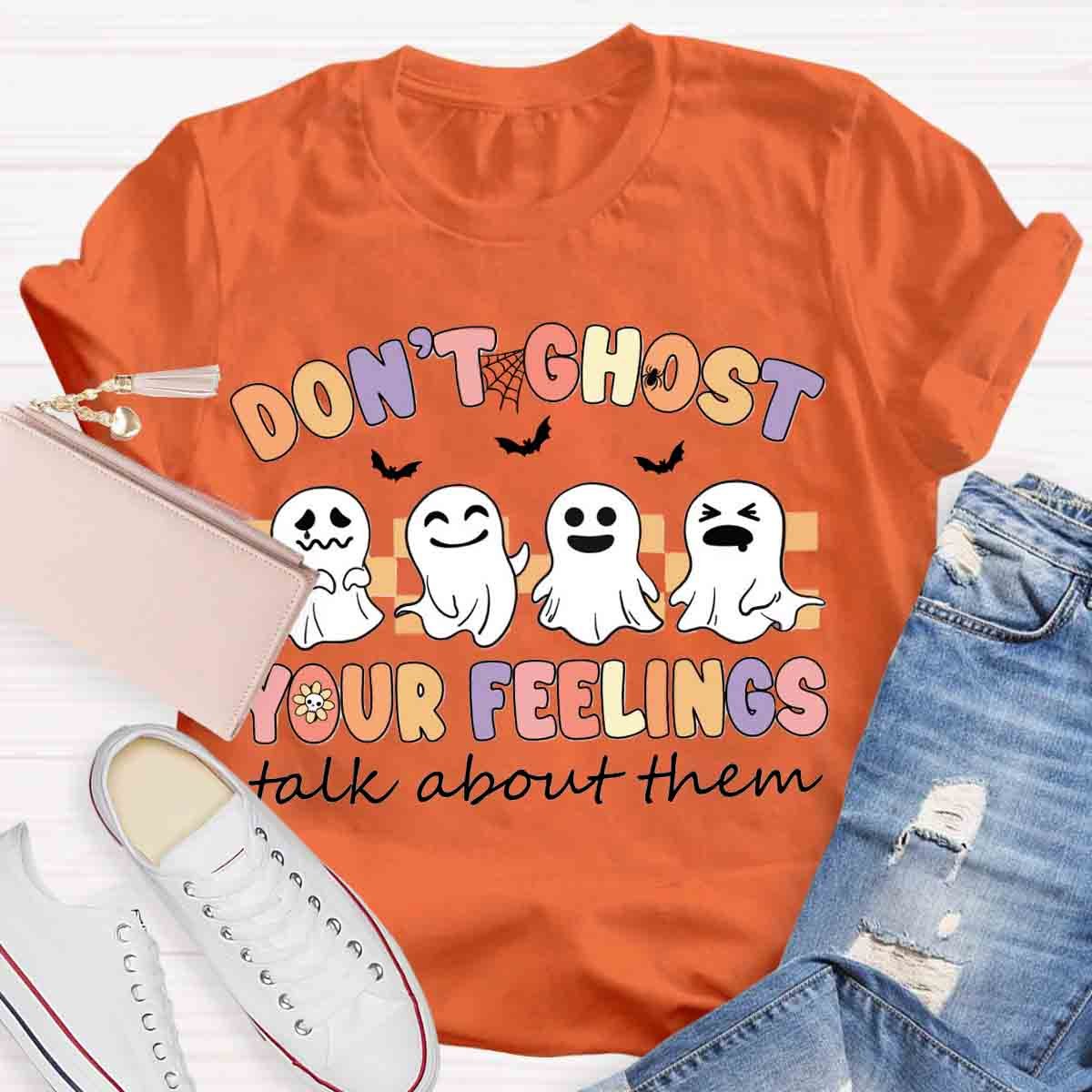 Don't Ghost Your Feelings Halloween Shirt