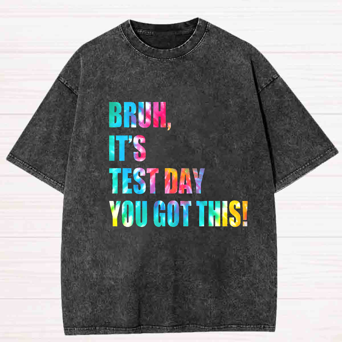 Bruh It's Test Day You Got This Washed T-shirt