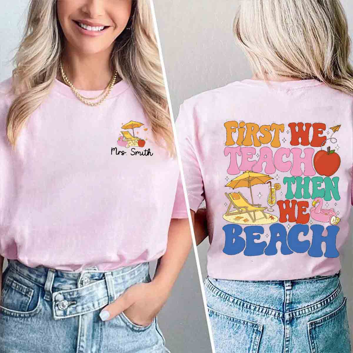 Personalized Name First We Teach Then We Beach Double Printed T-shirt