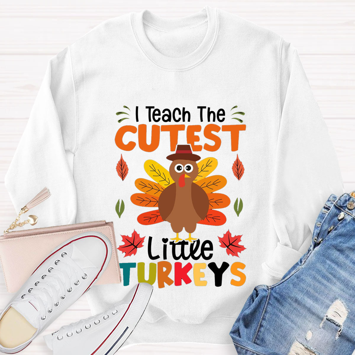 I Teach The Cutest Little Turkeys Sweatshirt