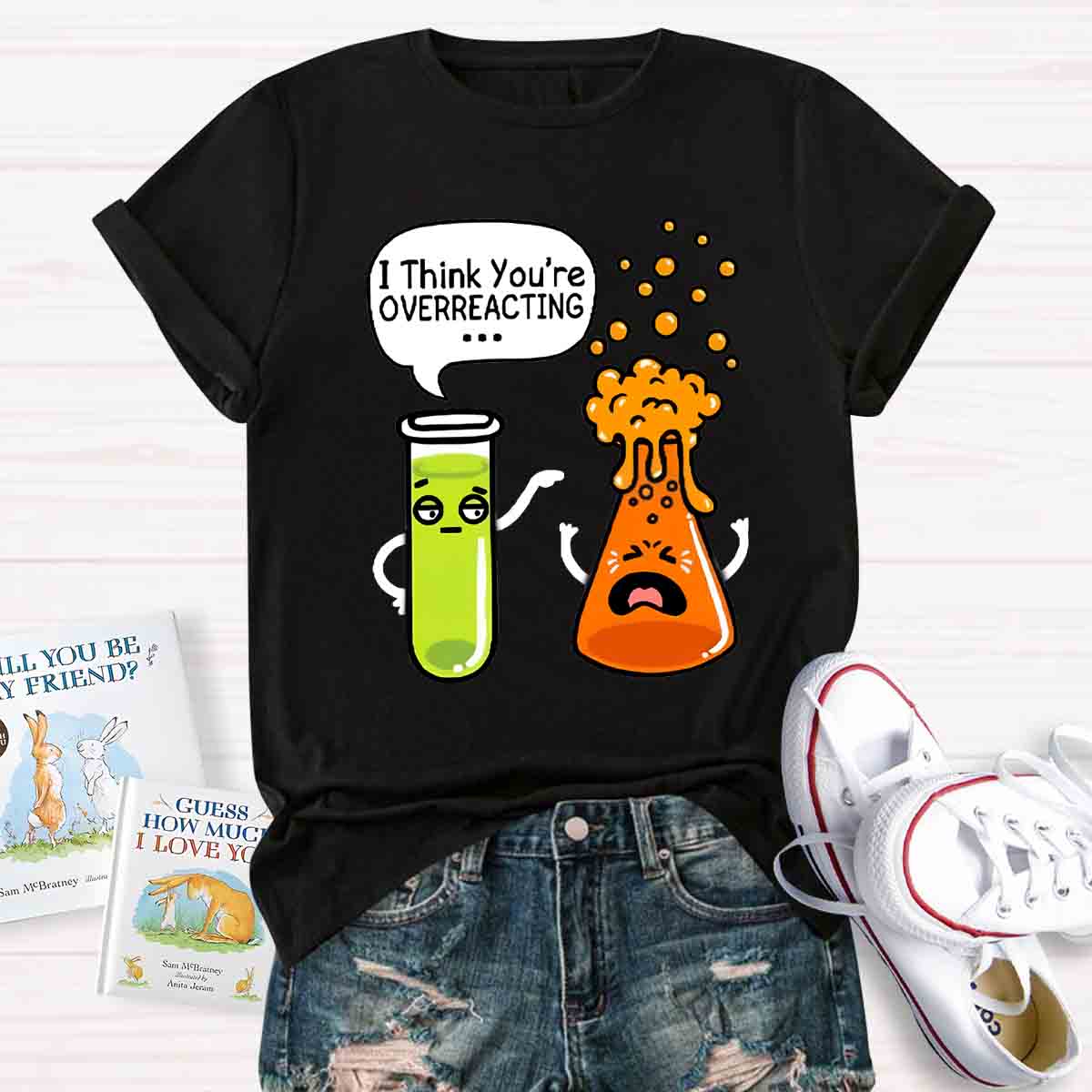 I Think You're Overreacting Chemistry Teacher T-Shirt