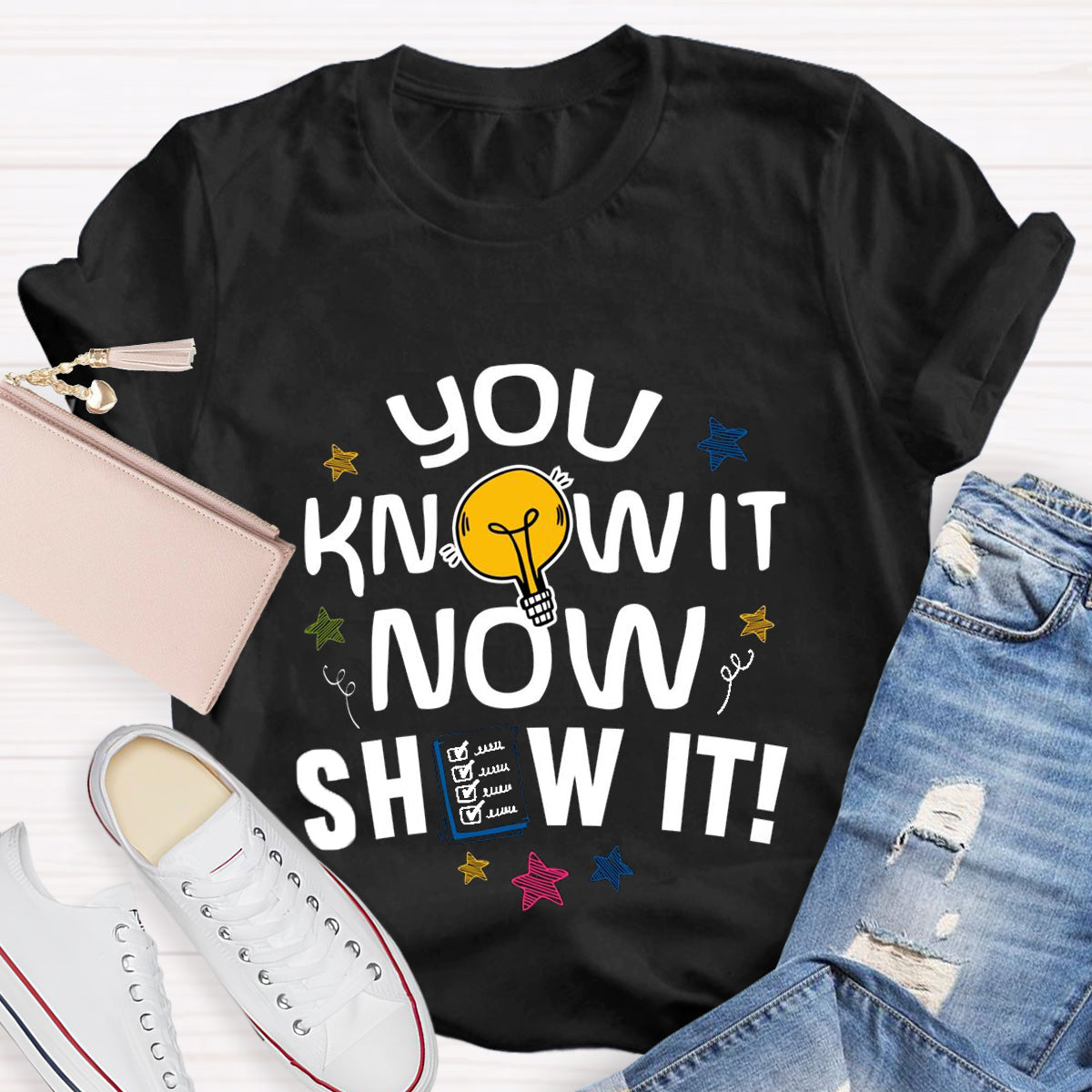 You Know It Now Show It T-Shirt
