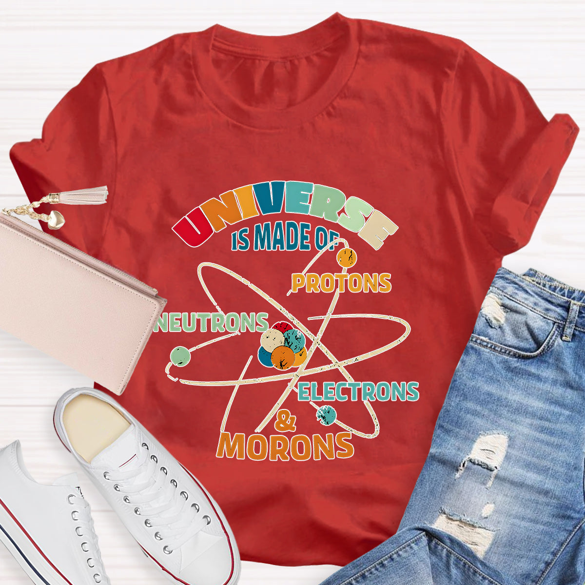 Universe Is Made Of Protons Teacher T-Shirt