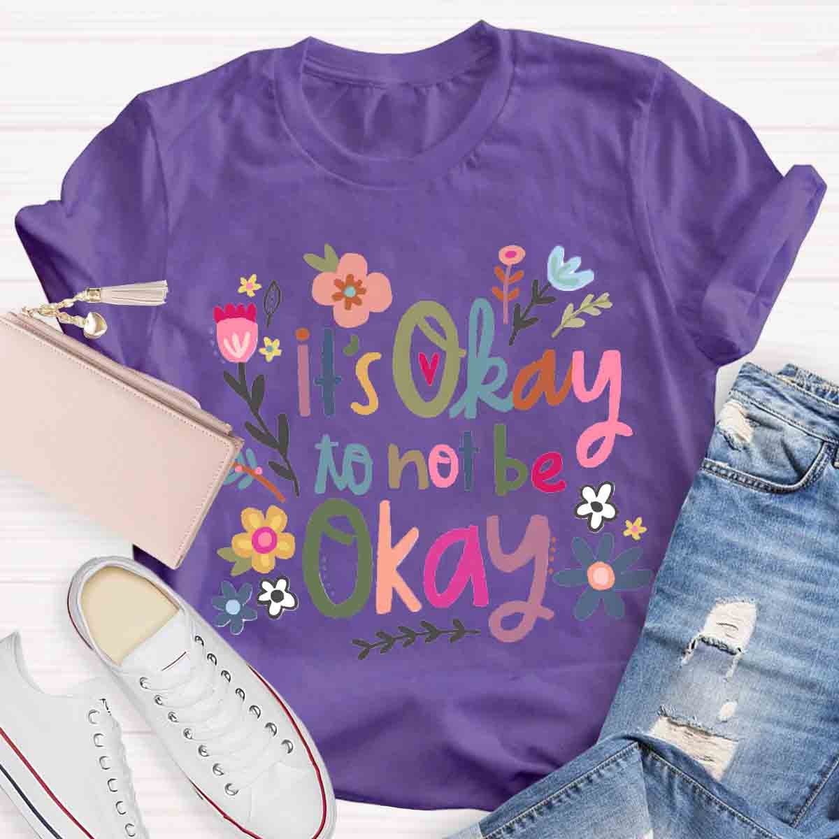It's Okay To Not Be Okay Art T-Shirt