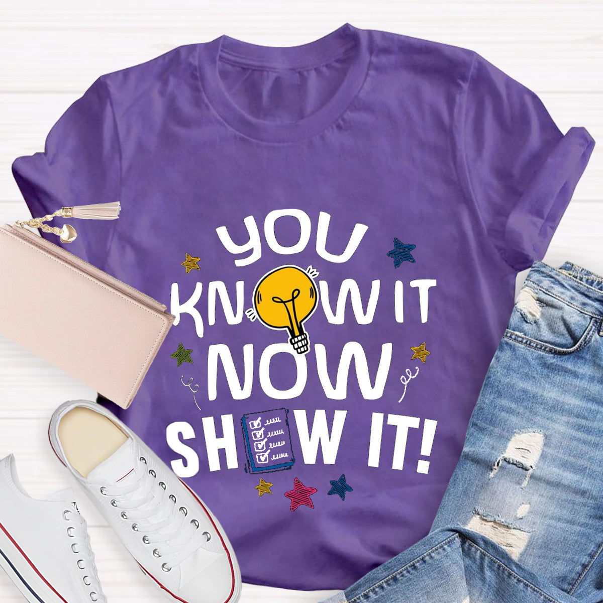You Know It Now Show It T-Shirt