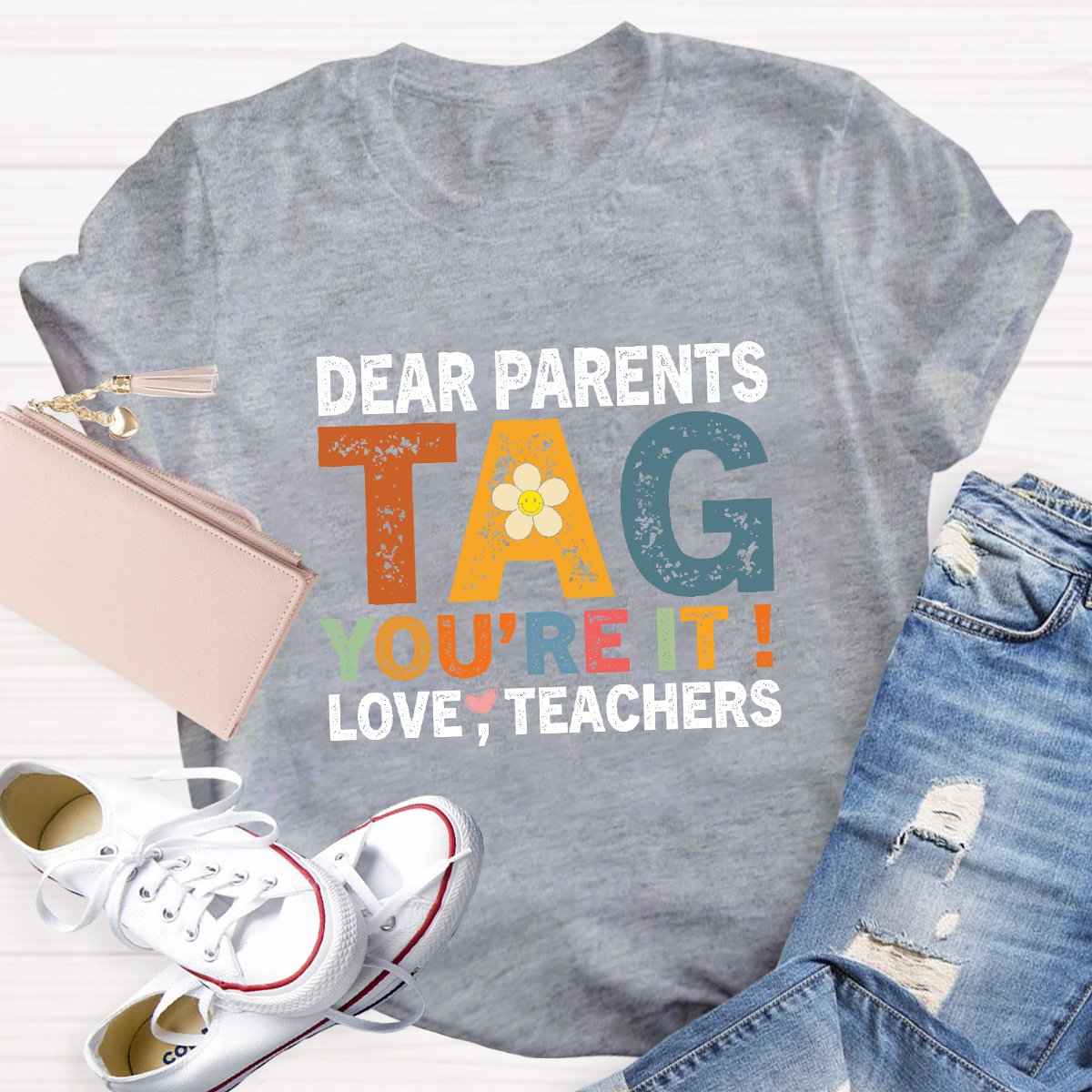 Dear Parents Tag You're It Love Teachers Funny Teacher Shirt