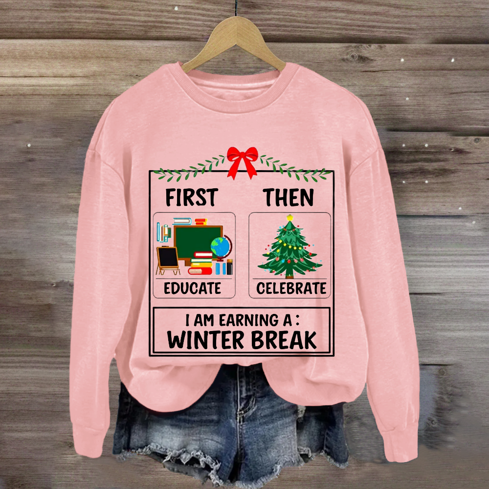 First Educate Then Celebrate Christmas Teacher Sweatshirt