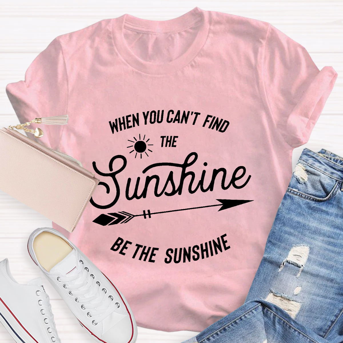 When You Can't Find The Sunshine Be The Sunshine T-Shirt