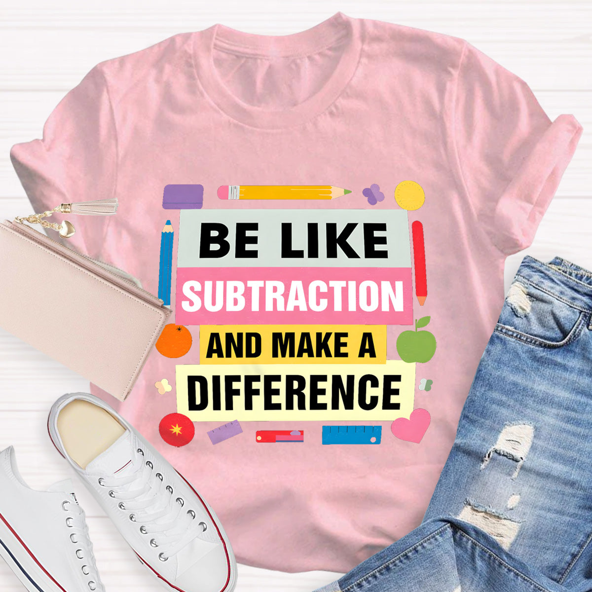 Be Like Subtraction And Make A Difference math Teacher T-Shirt